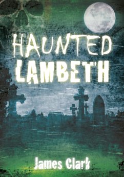 Haunted Lambeth (eBook, ePUB) - Clark, James