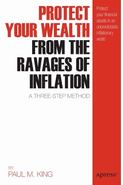 Protect Your Wealth from the Ravages of Inflation (eBook, PDF) - King, Paul M.