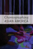 Choreographing Asian America (eBook, ePUB)