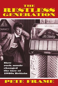 The Restless Generation: How Rock Music Changed the Face of 1950s Britain (eBook, ePUB) - Frame, Pete