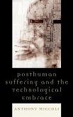 Posthuman Suffering and the Technological Embrace (eBook, ePUB)