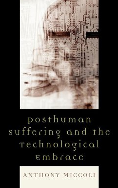 Cover Posthuman Suffering and the Technological Embrace (eBook, ePUB)