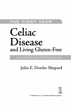 The First Year: Celiac Disease and Living Gluten-Free (eBook, ePUB) - Dowler Shepard, Jules E.