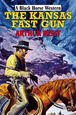 The Kansas Fast Gun (eBook, ePUB) - Kent, Arthur