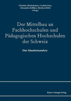 Der Mittelbau an Fachhochschulen und Pädagogischen Hochschulen der Schweiz (eBook, PDF) - Böckelmann, Christine; Erne, Cordula; Kölliker, Alexandra; Zölch, Martina