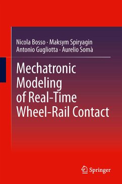 Mechatronic Modeling of Real-Time Wheel-Rail Contact (eBook, PDF) - Bosso, Nicola; Spiryagin, Maksym; Gugliotta, Antonio; Somà, Aurelio