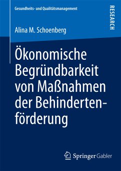 Ökonomische Begründbarkeit von Maßnahmen der Behindertenförderung (eBook, PDF) - Schoenberg, Alina M.