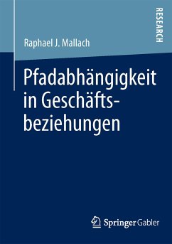 Pfadabhängigkeit in Geschäftsbeziehungen (eBook, PDF) - Mallach, Raphael J.