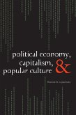 Political Economy, Capitalism, and Popular Culture (eBook, ePUB)