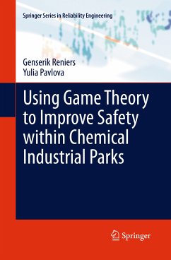 Using Game Theory to Improve Safety within Chemical Industrial Parks (eBook, PDF) - Reniers, Genserik; Pavlova, Yulia