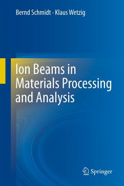 Ion Beams in Materials Processing and Analysis (eBook, PDF) - Schmidt, Bernd; Wetzig, Klaus