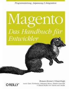 Magento: Das Handbuch für Entwickler (eBook, ePUB) - Zenner, Roman; Kopp, Vinai; Nortmann, Claus; Heuer, Sebastian; Gatowski, Dimitri; Brylla, Daniela