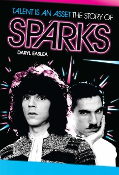 Talent Is An Asset: The Story Of Sparks (eBook, ePUB) - Easlea, Daryl