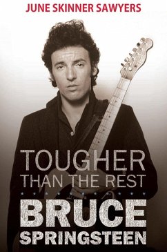 Tougher Than the Rest: 100 Best Bruce Springsteen Songs (eBook, ePUB) - Sawyers, June