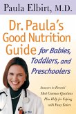 Dr. Paula's Good Nutrition Guide For Babies, Toddlers, And Preschoolers (eBook, ePUB)