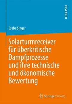 Solarturmreceiver für überkritische Dampfprozesse und ihre technische und ökonomische Bewertung (eBook, PDF) - Singer, Csaba