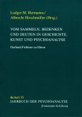 Vom Sammeln, Bedenken und Deuten in Geschichte, Kunst und Psychoanalyse (eBook, PDF) Vom Sammeln, Bedenken und Deuten in Geschichte, Kunst und Psychoanalyse (eBook, PDF)