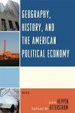 Geography, History, and the American Political Economy (eBook, ePUB) Geography, History, and the American Political Economy (eBook, ePUB)