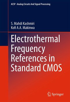 Electrothermal Frequency References in Standard CMOS (eBook, PDF) - Kashmiri, S. Mahdi; Makinwa, Kofi A. A.