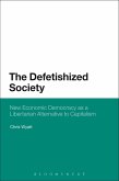 The Defetishized Society (eBook, PDF) The Defetishized Society (eBook, PDF)