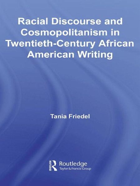 Racial Discourse and Cosmopolitanism in Twentieth-Century African American Writing (eBook, ePUB)