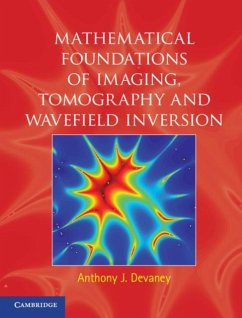 Mathematical Foundations of Imaging, Tomography and Wavefield Inversion (eBook, PDF) - Devaney, Anthony J.