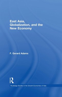 East Asia, Globalization and the New Economy (eBook, ePUB) - Adams, F. Gerard