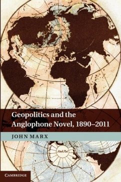 Geopolitics and the Anglophone Novel, 1890-2011 (eBook, PDF) - Marx, John