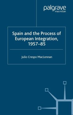Spain and the Process of European Integration, 1957-85 (eBook, PDF) Spain and the Process of European Integration, 1957-85 (eBook, PDF)