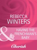 Having The Frenchman's Baby (eBook, ePUB) Having The Frenchman's Baby (eBook, ePUB)