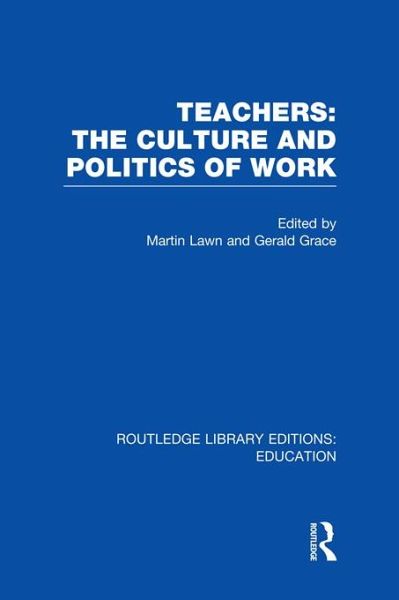 Teachers: The Culture and Politics of Work (RLE Edu N) (eBook, ePUB) Teachers: The Culture and Politics of Work (RLE Edu N) (eBook, ePUB)