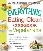 The Everything Eating Clean Cookbook for Vegetarians (eBook, ePUB)
