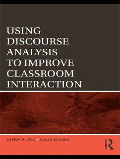 Using Discourse Analysis to Improve Classroom Interaction (eBook, ePUB) - Rex, Lesley A.; Schiller, Laura