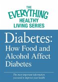 Diabetes: How Food and Alcohol Affect Diabetes (eBook, ePUB)