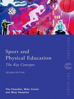 Sport and Physical Education: The Key Concepts (eBook, ePUB) - Chandler, Tim; Vamplew, Wray; Cronin, Mike