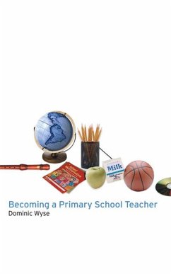 Becoming a Primary School Teacher (eBook, PDF) - Wyse, Dominic Becoming a Primary School Teacher (eBook, PDF) - Wyse, Dominic