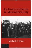 Ordinary Violence in Mussolini's Italy (eBook, PDF)