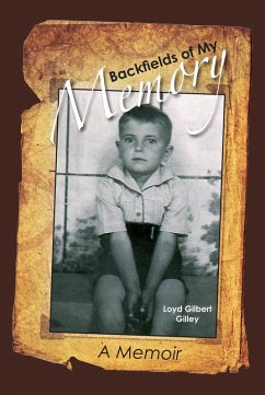 Backfields of My Memory (eBook, ePUB) - Gilley, Loyd Gilbert
