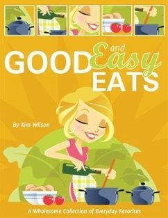 Good and Easy Eats (eBook, ePUB) - Wilson, Kim