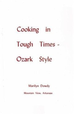 Cooking in Tough Times - Ozark Style (eBook, ePUB) - Dowdy, Marilyn