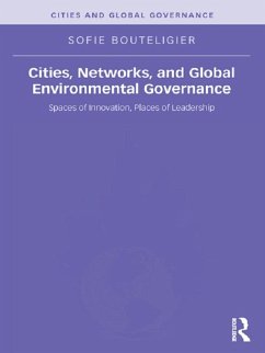 Cities, Networks, and Global Environmental Governance (eBook, ePUB) - Bouteligier, Sofie