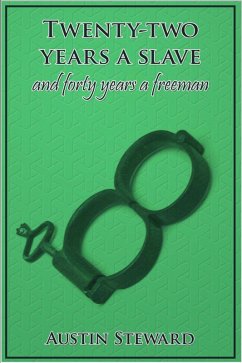 Twenty-Two Years a Slave and Forty Years a Freeman (eBook, ePUB) - Steward, Austin