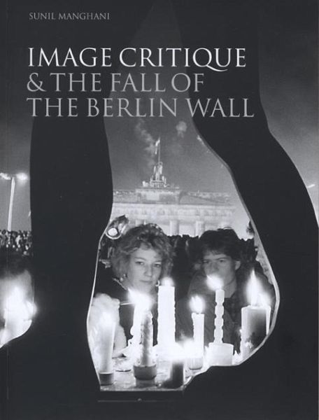 Image Critique and the Fall of the Berlin Wall (eBook, ePUB) Image Critique and the Fall of the Berlin Wall (eBook, ePUB)