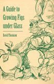 A Guide to Growing Figs Under Glass (eBook, ePUB)
