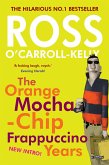 Ross O'Carroll-Kelly: The Orange Mocha-Chip Frappuccino Years (eBook, ePUB)