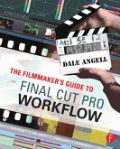 The Filmmaker's Guide to Final Cut Pro Workflow (eBook, ePUB)