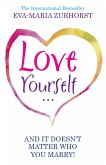 Love Yourself And It Doesn't Matter Who You Marry (eBook, ePUB)