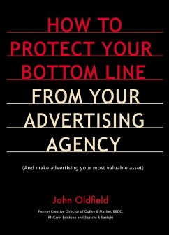 How to protect your bottom line from your advertising agency (eBook, ePUB) - Oldfield, John