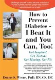 How to Prevent Diabetes - I Beat It and You Can, Too! (eBook, ePUB)