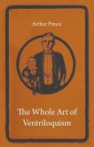 The Whole Art of Ventriloquism (eBook, ePUB)